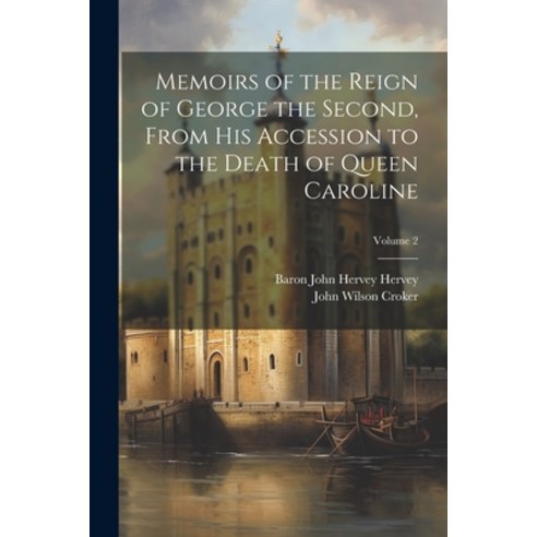 (영문도서) Memoirs of the Reign of George the Second From His Accession to the Death of Queen Caroline;... Paperback, Legare Street Press, English, 9781022866683