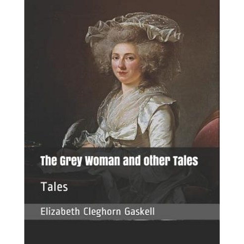 The Grey Woman and Other Tales: Tales Paperback, Independently Published