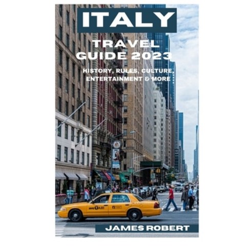 (영문도서) Italy Travel Guide 2023: History Rules Culture Entertainment & More Paperback, Independently Published, English, 9798375234557