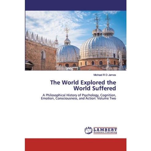 The World Explored the World Suffered Paperback, LAP Lambert Academic Publishing