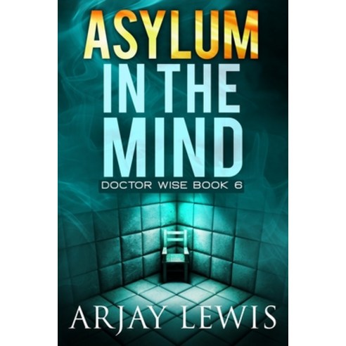 (영문도서) Asylum In The Mind: Doctor Wise Book 6 Paperback, Mindbender Press, English, 9781732659315