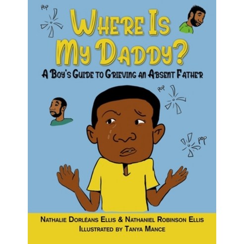 (영문도서) Where is My Daddy?: A Boy''s Guide to Grieving an Absent Father Paperback, Esteem Counseling and Consu..., English, 9781735529677