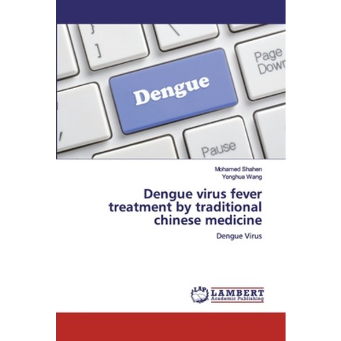 Dengue virus fever treatment by traditional chinese medicine Paperback, LAP Lambert Academic Publishing