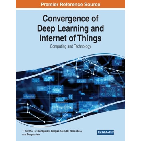 (영문도서) Convergence of Deep Learning and Internet of Things: Computing and Technology Paperback, IGI Global, English, 9781668462768