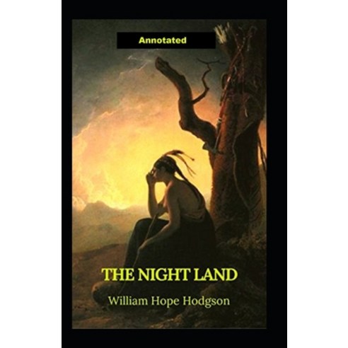 (영문도서) The Night Land Annotated Paperback, Independently Published, English, 9798517921987