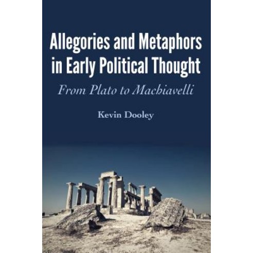 Allegories and Metaphors in Early Political Thought; From Plato to Machiavelli Hardcover, Peter Lang Us, English, 9781433154683