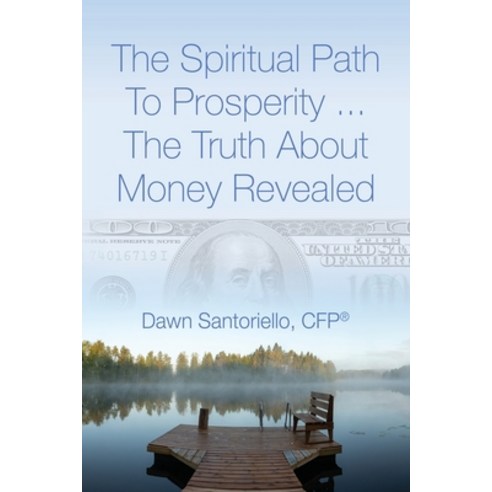 (영문도서) The Spiritual Path to Prosperity... The Truth about Money Revealed Paperback, Booklocker.com, English, 9781647196677