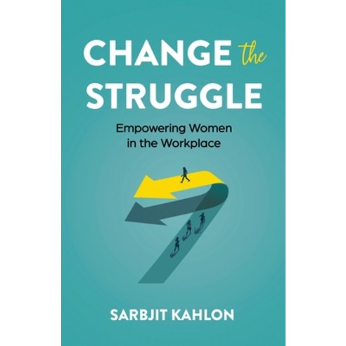 (영문도서) Change the Struggle: Empowering Women in the Workplace Paperback, Manuscripts LLC, English, 9798889268093