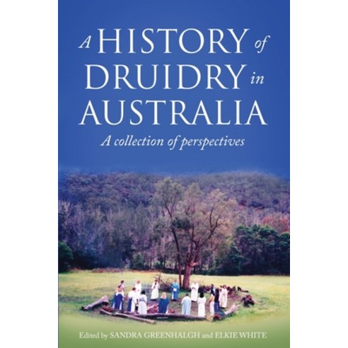 A History of Druidry in Australia: A collection of perspectives Paperback, Byrning Tyger