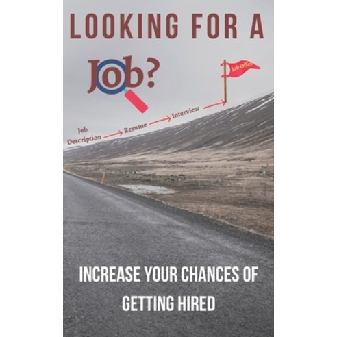 Looking for a job?: Increase your chances of getting hired Paperback, Independently Published, English, 9798632576659