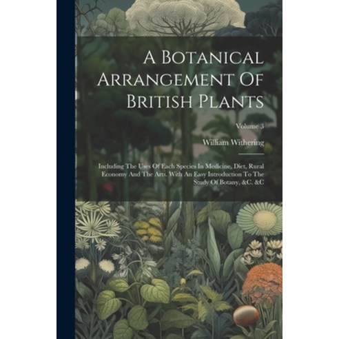 (영문도서) A Botanical Arrangement Of British Plants: Including The Uses Of Each Species In Medicine Di... Paperback, Legare Street Press, English, 9781022260481