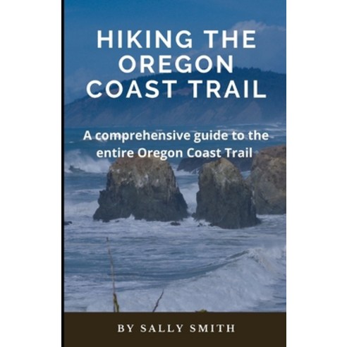 (영문도서) Hiking the Oregon Coast Trail: A comprehensive guide to the entire Oregon Coast Trail Paperback, Independently Published, English, 9798751698775