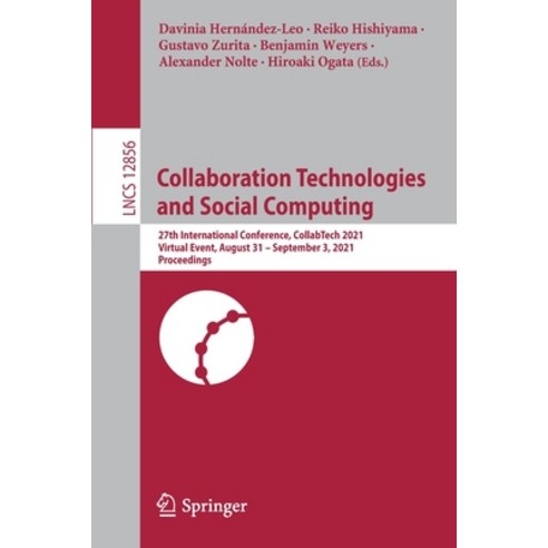 (영문도서) Collaboration Technologies and Social Computing: 27th International Conference Collabtech 20... Paperback, Springer, English, 9783030850708