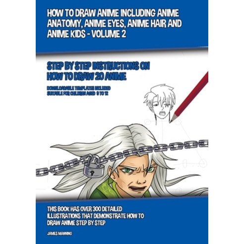 How to Draw Anime Including Anime Anatomy Anime Eyes Anime Hair and Anime Kids - Volume 2: Step by... Paperback, CBT Books, English, 9781800275577