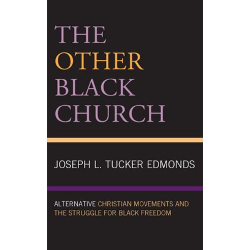 (영문도서) The Other Black Church: Alternative Christian Movements and the Struggle for Black Freedom Paperback, Fortress Academic, English, 9781978704824
