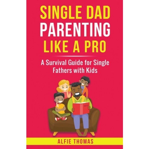 (영문도서) Single Dad Parenting Like a Pro Paperback, Alfie Thomas, English, 9781778258442