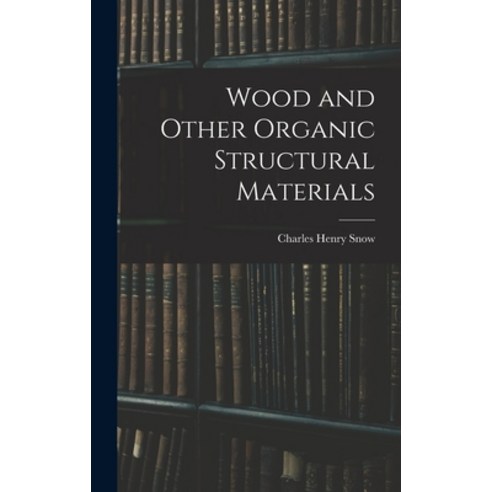 (영문도서) Wood and Other Organic Structural Materials Hardcover, Legare Street Press, English, 9781018005652
