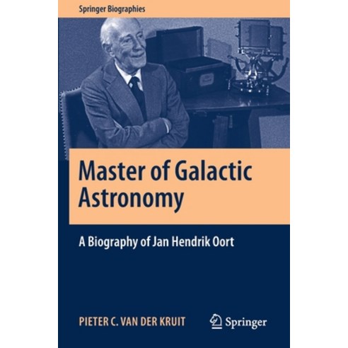 (영문도서) Master of Galactic Astronomy: A Biography of Jan Hendrik Oort Paperback, Springer, English, 9783030555504