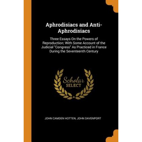 (영문도서) Aphrodisiacs and Anti-Aphrodisiacs: Three Essays On the Powers of Reproduction; With Some Acc... Paperback, Franklin Classics, English, 9780341909750