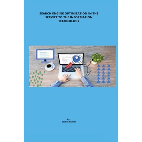(영문도서) Search Engine Optimization in the Service to the Information Technology Paperback, Self Publisher, English, 9781760379452