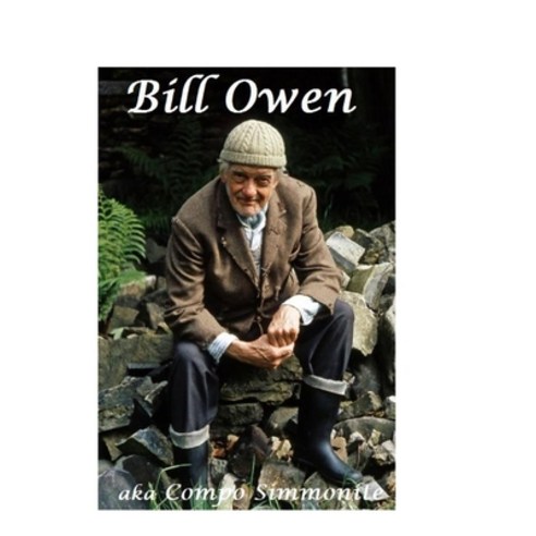 (영문도서) Bill Owen: aka Compo Simmonite Paperback, Lulu.com, English, 9781447863496