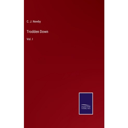 (영문도서) Trodden Down: Vol. I Hardcover, Salzwasser-Verlag, English, 9783752558234