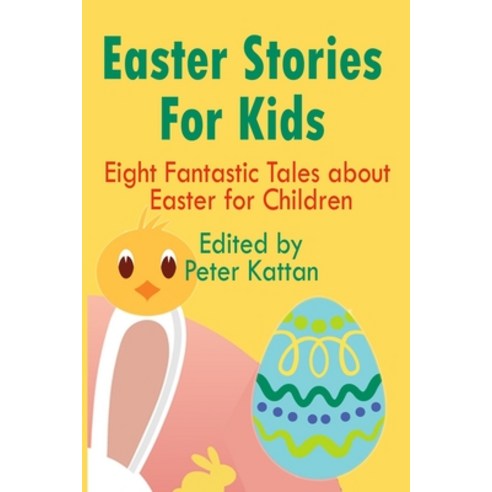 Easter Stories for Kids: Eight Fantastic Tales about Easter for Children Paperback, Independently Published, English, 9798727830468