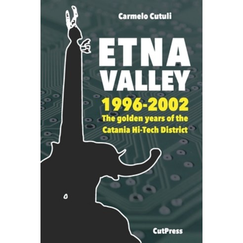 (영문도서) Etna Valley: The golden years of the Catania Hi-Tech District (1996-2002) Paperback, Independently Published, English, 9798386659080
