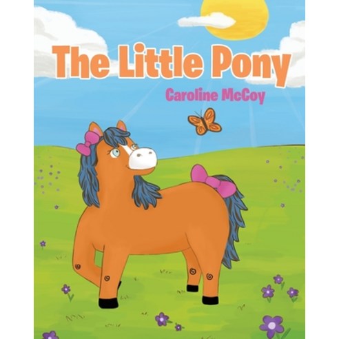 The Little Pony Paperback, Christian Faith Publishing, Inc