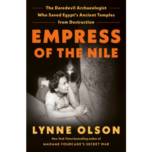 (영문도서) Empress of the Nile: The Daredevil Archaeologist Who Saved Egypt''s Ancient Temples from Destr... Hardcover, Random House, English, 9780525509479