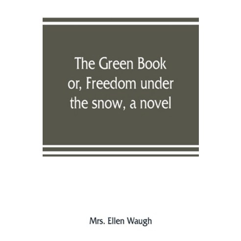 (영문도서) The green book; or Freedom under the snow a novel Paperback, Alpha Edition, English, 9789353807894