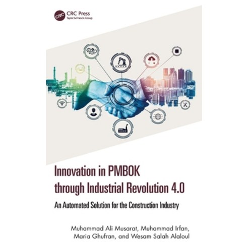 (영문도서) Innovation in PMBOK through Industrial Revolution 4.0: An Automated Solution for the Construc... Hardcover, CRC Press, English, 9781032621746