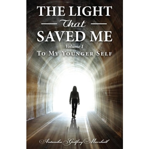 (영문도서) The Light That Saved Me Volume I To My Younger Self Paperback, Clf Publishing, English, 9781945102707