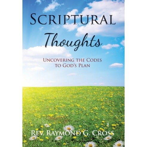 (영문도서) Scriptural Thoughts: Uncovering the Codes to God''s Plan Hardcover, Global Summit House, English, 9781646699858