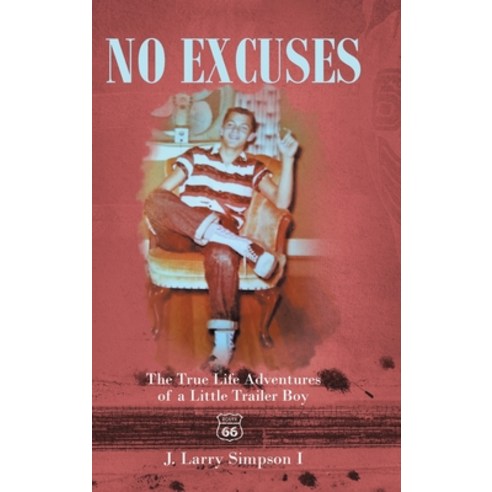 No Excuses: The True Life Adventures of a Little Trailer Boy Hardcover, Fulton Books