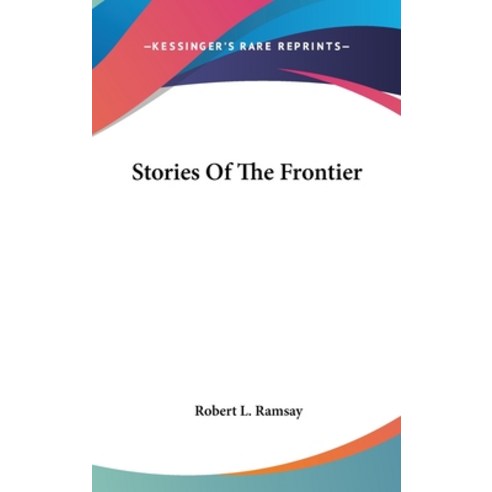 Stories Of The Frontier Hardcover, Kessinger Publishing