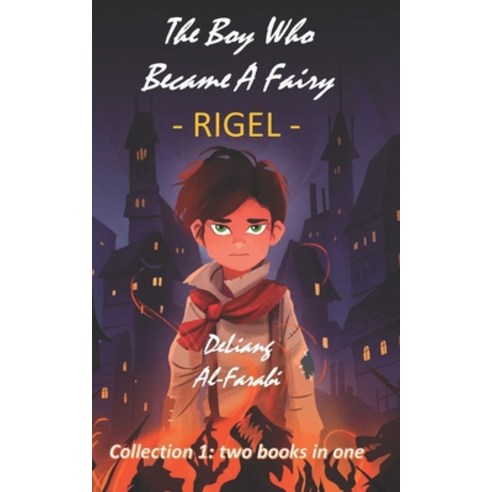 (영문도서) The Boy Who Became a Fairy - Rigel: Collection 1: two books in one Paperback, Independently Published, English, 9798518668638