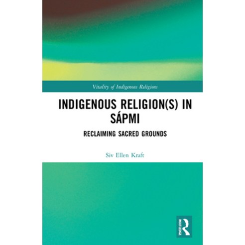 (영문도서) Indigenous Religion(s) in Sápmi: Reclaiming Sacred Grounds Hardcover, Routledge, English, 9781032014272