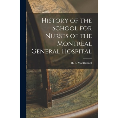 (영문도서) History of the School for Nurses of the Montreal General Hospital Paperback, Hassell Street Press, English, 9781014217158