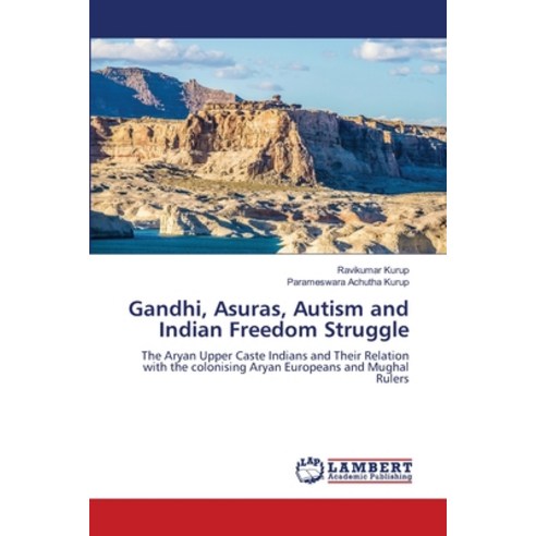 (영문도서) Gandhi Asuras Autism and Indian Freedom Struggle Paperback, LAP Lambert Academic Publis..., English, 9786207647781