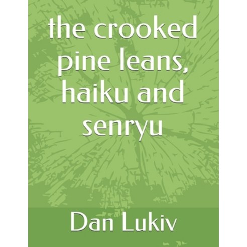 The crooked pine leans haiku and senryu Paperback, Independently Published
