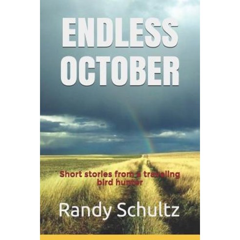 Endless October: Short stories from a traveling bird hunter Paperback, Independently Published, English, 9781799136767