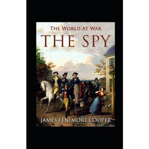 (영문도서) The Spy (An episode of the War of Independence) annotated Paperback, Independently Published, English, 9798539527532