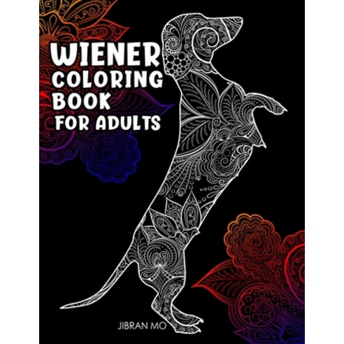 Wiener Coloring Book for Adults: Funny Dogs Coloring book for adults with mandala designs. Stress fr... Paperback, Independently Published