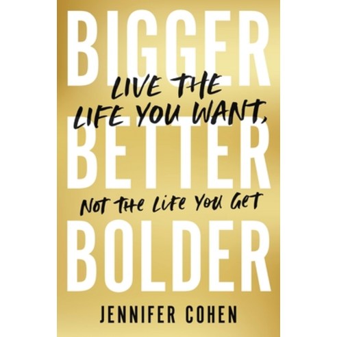 (영문도서) Bigger Better Bolder: Live the Life You Want Not the Life You Get Hardcover, Hachette Go, English, 9780306829581