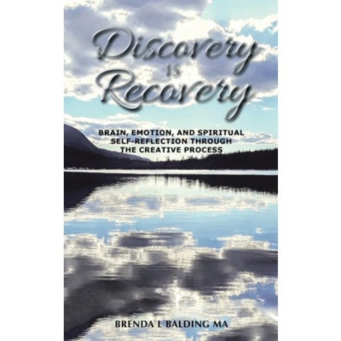 (영문도서) Discovery Is Recovery: Brain Emotion and Spiritual Self-Reflection Through the Creative Pro... Hardcover, Balboa Press, English, 9798765233566