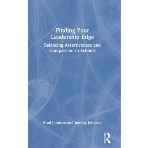 (영문도서) Finding Your Leadership Edge: Balancing Assertiveness and Compassion in Schools Hardcover, Routledge, English, 9781032657738