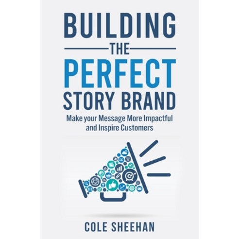 (영문도서) Building the Perfect StoryBrand: Make your Message More Impactful and Inspire Customers Paperback, Independently Published, English, 9798473803853