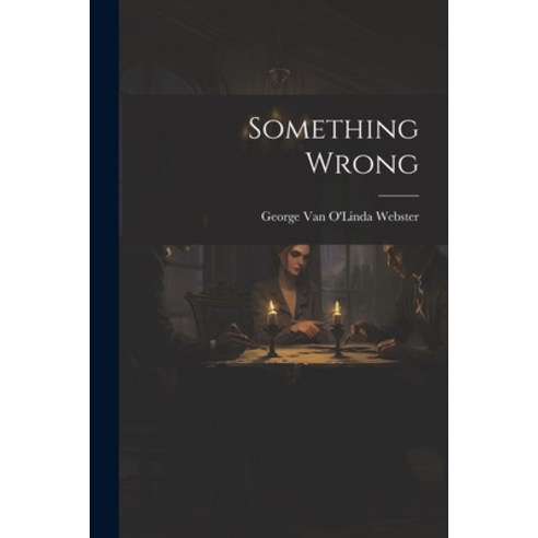 (영문도서) Something Wrong Paperback, Legare Street Press, English, 9781021952097