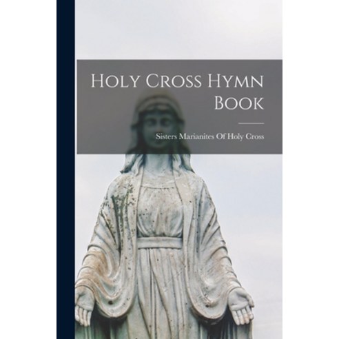 (영문도서) Holy Cross Hymn Book Paperback, Legare Street Press, English, 9781017172997